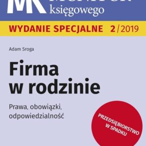 Firma w rodzinie. Prawa, obowiązki, odpowiedzialność