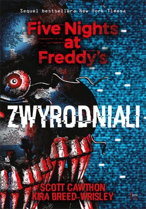 Five Nights at Freddys. Tom 2. Zwyrodniali