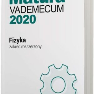 Fizyka Matura 2020 Vademecum Zakres rozszerzony. Szkoła ponadgimnazjalna