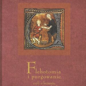 Flebotomia i purgowanie czyli o leczeniu w wiekach średnich