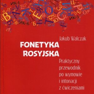 Fonetyka rosyjska. Praktyczny przewodnik po wymowie i intonacji z ćwiczeniami