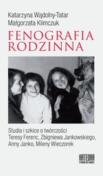 Fonografia rodzinna. Studia i szkice o twórczości Teresy Ferenc, Zbigniewa Jankowskiego, Anny Janko, Mileny Wieczorek