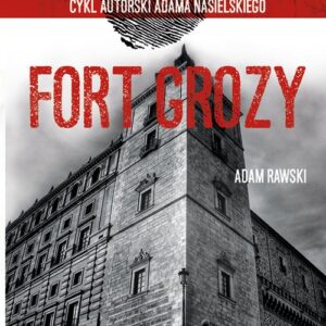Fort Grozy. Adam Rawski. Cykl autorski Adama Nasielskiego