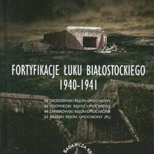 Fortyfikacje Łuku Białostockiego 1940-1941