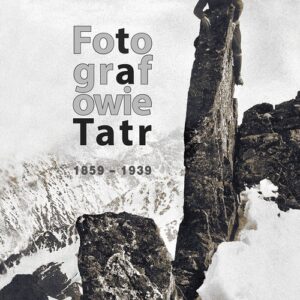 Fotografowie Tatr 1859-1939