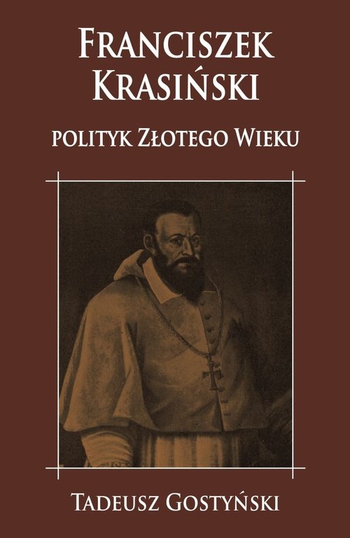 Franciszek Krasiński. Polityk Złotego Wieku
