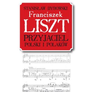 Franciszek Liszt. Przyjaciel Polski i Polaków