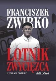Franciszek Żwirko. Lotnik zwyciezca