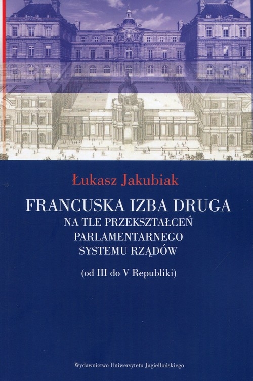 Francuska izba druga na tle przekształceń parlamentarnego systemu rządów. od III do V Republiki