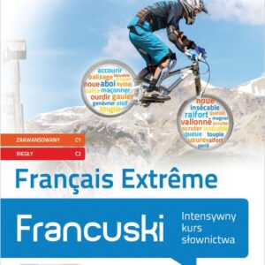 Francuski. Français Extreme. Intensywny kurs słownictwa (poziom zaawansowany C1 i biegły C2)
