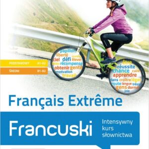 Francuski. Français Extr?me. Intensywny kurs słownictwa (poziom podstawowy A1-A2 i średni B1-B2)