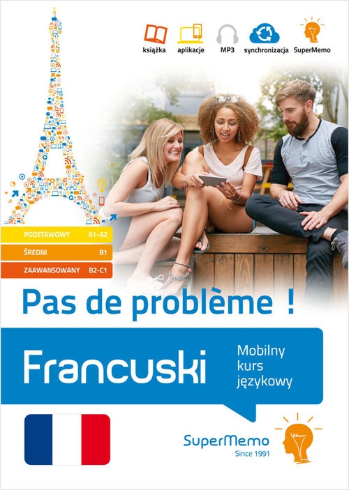 Francuski. Pas de probleme !. Mobilny kurs językowy (pakiet: poziom podstawowy A1-A2, średni B1, zaawansowany B2-C1)