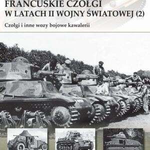 Francuskie czołgi w latach II wojny światowej. Część II Czołgi i inne wozy bojowe kawalerii