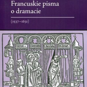 Francuskie pisma o dramacie 1537-1631
