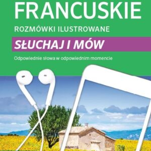 Francuskie rozmówki ilustrowane Słuchaj i mów