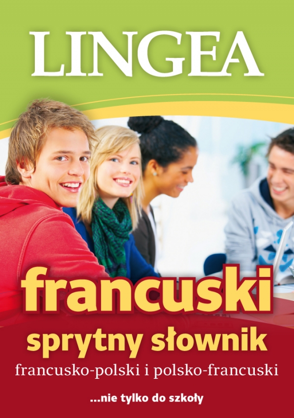 Francusko-polski i polsko-francuski sprytny słownik. nie tylko do szkoły