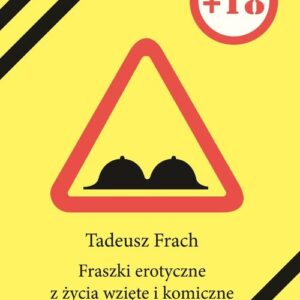 Fraszki erotyczne z życia wzięte i komiczne Część 1