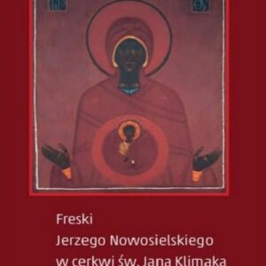 Freski Jerzego Nowosielskiego w cerkwi św Jana Klimaka