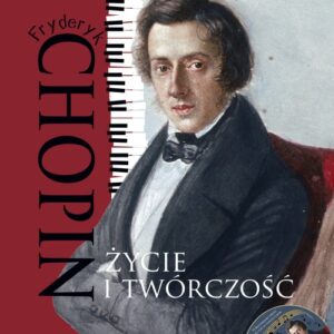 Fryderyk Chopin Życie i twórczość + CD