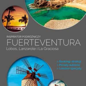 Fuertaventura Lobos Lanzarote i La Graciosa Inspirator podróżniczy