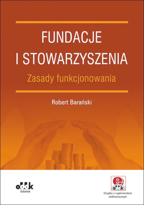 Fundacje i stowarzyszenia - zasady funkcjonowania (z suplementem elektronicznym). PGK1317e