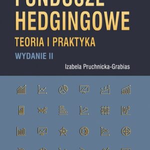 Fundusze hedgingowe. Teoria i praktyka (wyd. II)