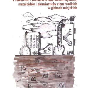 Funkcje miasta a zawartość i rozmieszczenie metali ciężkich, metaloidów i pierwiastków ziem rzadkich w glebach miejskich