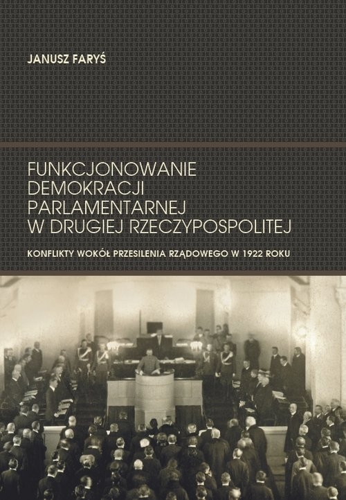 Funkcjonowanie demokracji parlamentarnej w Drugiej Rzeczypospolitej. Konflikty wokół przesilenia rządowego w 1922 roku