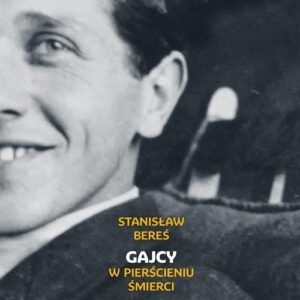 Gajcy. W pierścieniu śmierci