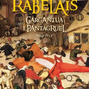 Gargantua i Pantagruel księgi IV i V