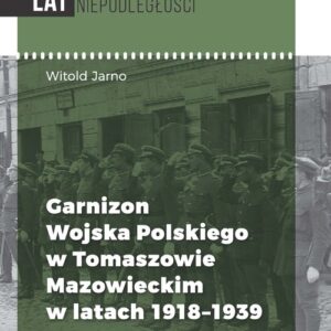 Garnizon Wojska Polskiego w Tomaszowie Mazowieckim w latach 1918-1939