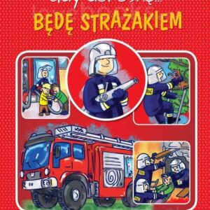 Gdy dorosnę. Jestem strażakiem