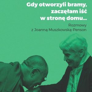 Gdy otworzyli bramy zaczęłam iść w stronę domu.... Rozmowy z Joanną Muszkowską-Penson