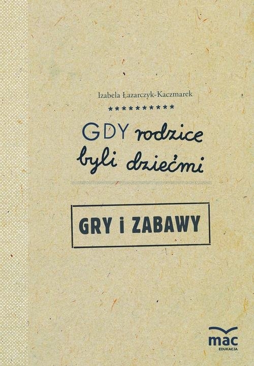 Gdy rodzice byli dziećmi. Gry i zabawy