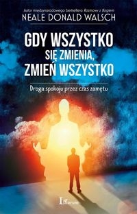 Gdy wszystko się zmienia zmień wszystko. Droga spokoju przez czas zamętu