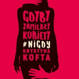 Gdyby zamilkły kobiety #nigdy