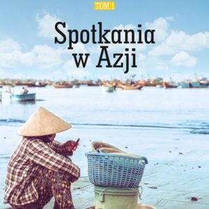 Gdzie raki zimują Tom 1 Spotkania w Azji