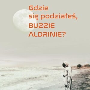 Gdzie się podziałeś, Buzzie Adlrinie?