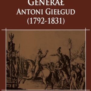 Generał Antoni Giełgud (1792-1831) Działalność wojskowa