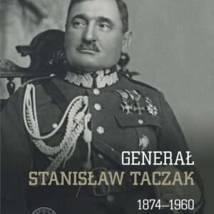 Generał Stanisław Taczak 1874-1960