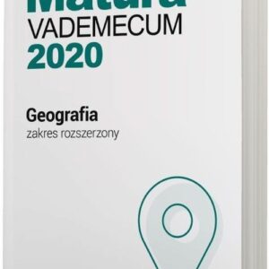 Geografia Matura 2020 Vademecum Zakres rozszerzony. Szkoła ponadgimnazjalna