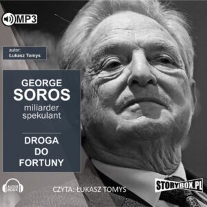 George Soros Spekulant i miliarder Droga do fortuny (Audiobook)