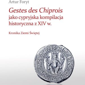 Gestes des Chiprois jako cypryjska kompilacja historyczna z XIV w.. Kronika Ziemi Świętej