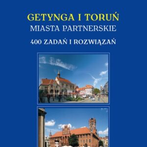 Getynga i Toruń - miasta partnerskie 400 zadań i rozwiązań