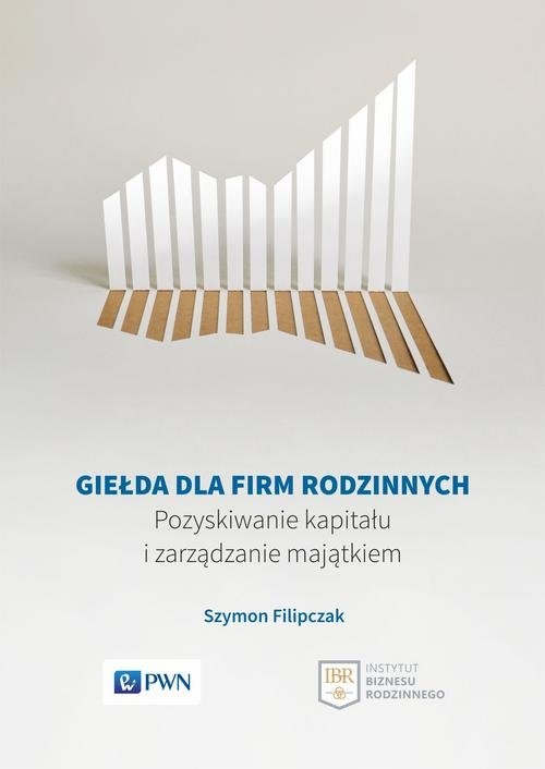 Giełda dla firm rodzinnych. Pozyskiwanie kapitału i zarządzanie majątkiem