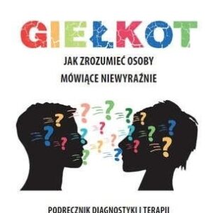 Giełkot. Jak zrozumieć osoby mówiące niewyraźnie..