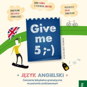Give me 5 ;-) Ćwiczenia leksykalno-gramatyczne na poziomie podstawowym