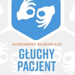Głuchy pacjent wyzwania i potrzeby