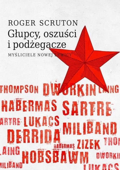 Głupcy, oszuści i podżegacze.. Myśliciele nowej lewicy