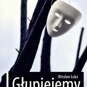 Głupiejemy